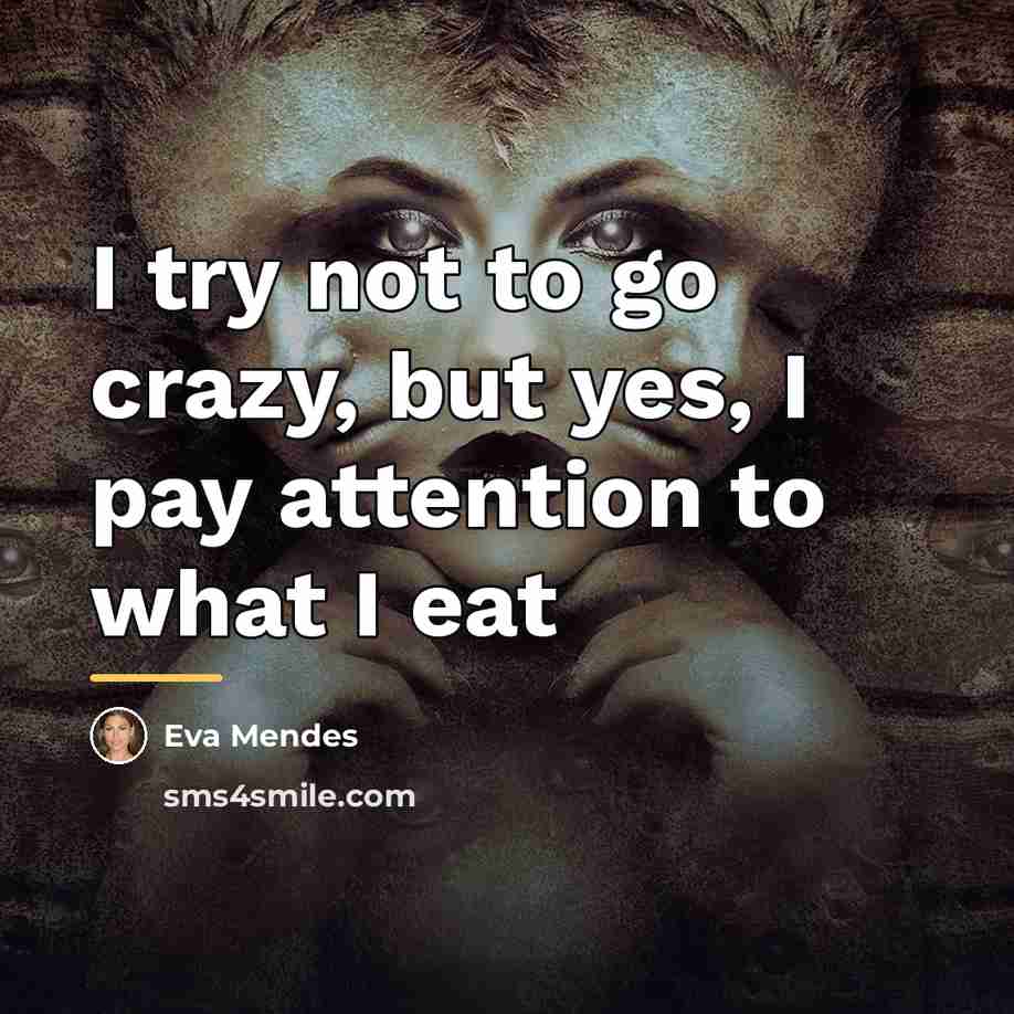 “I try not to go crazy, but yes, I pay…” quote by Eva Mendes