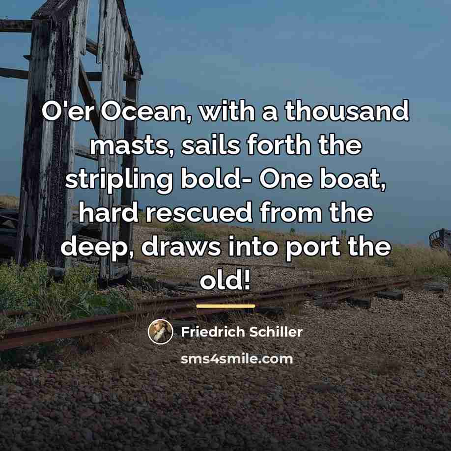 “O'er Ocean, with a thousand masts, sails forth the stripling…” quote by Friedrich Schiller