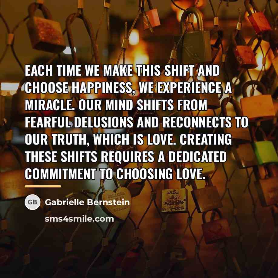 “Each time we make this shift and choose happiness, we…” quote by Gabrielle Bernstein