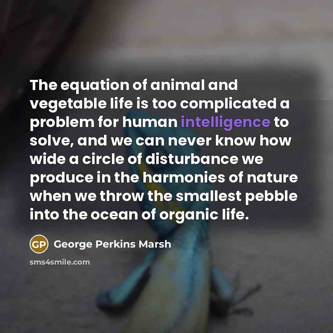“The equation of animal and vegetable life is too complicated…” quote by George Perkins Marsh