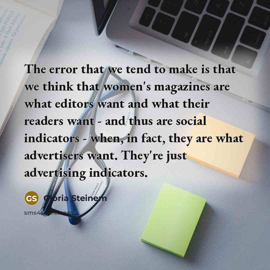 “The error that we tend to make is that we…” quote by Gloria Steinem