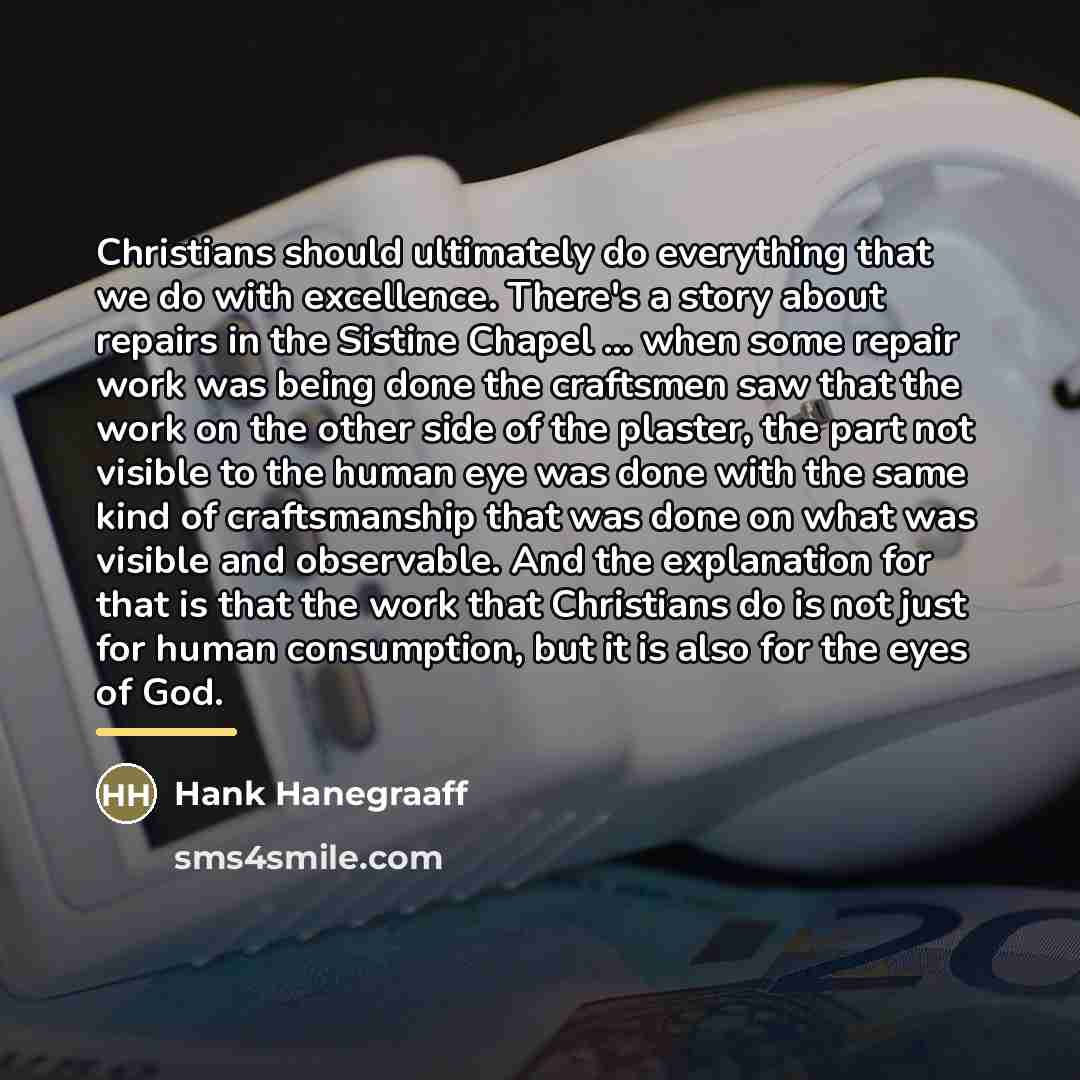 “Christians should ultimately do everything that we do with excellence.…” quote by Hank Hanegraaff