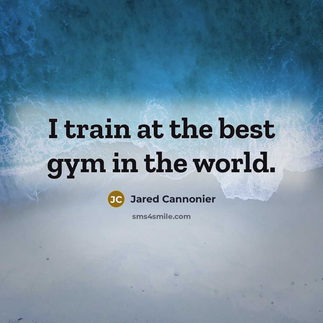 “I train at the best gym in the world.…” quote by Jared Cannonier