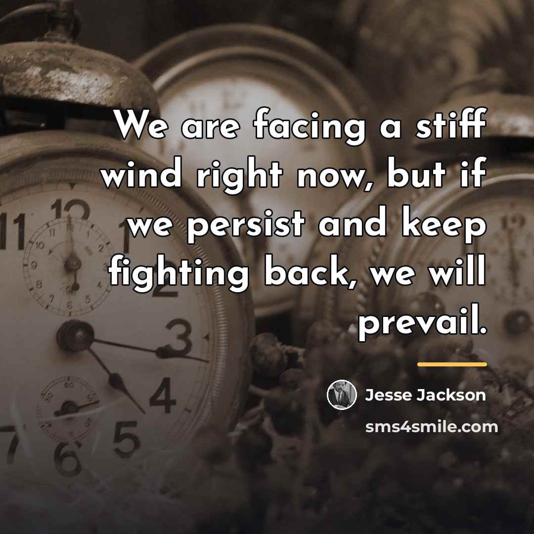 “We are facing a stiff wind right now, but if…” quote by Jesse Jackson