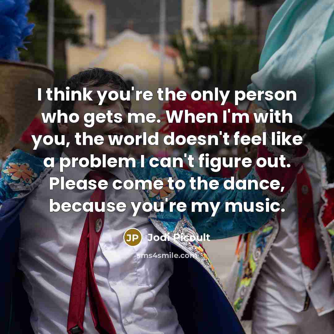 “I think you're the only person who gets me. When…” quote by Jodi Picoult