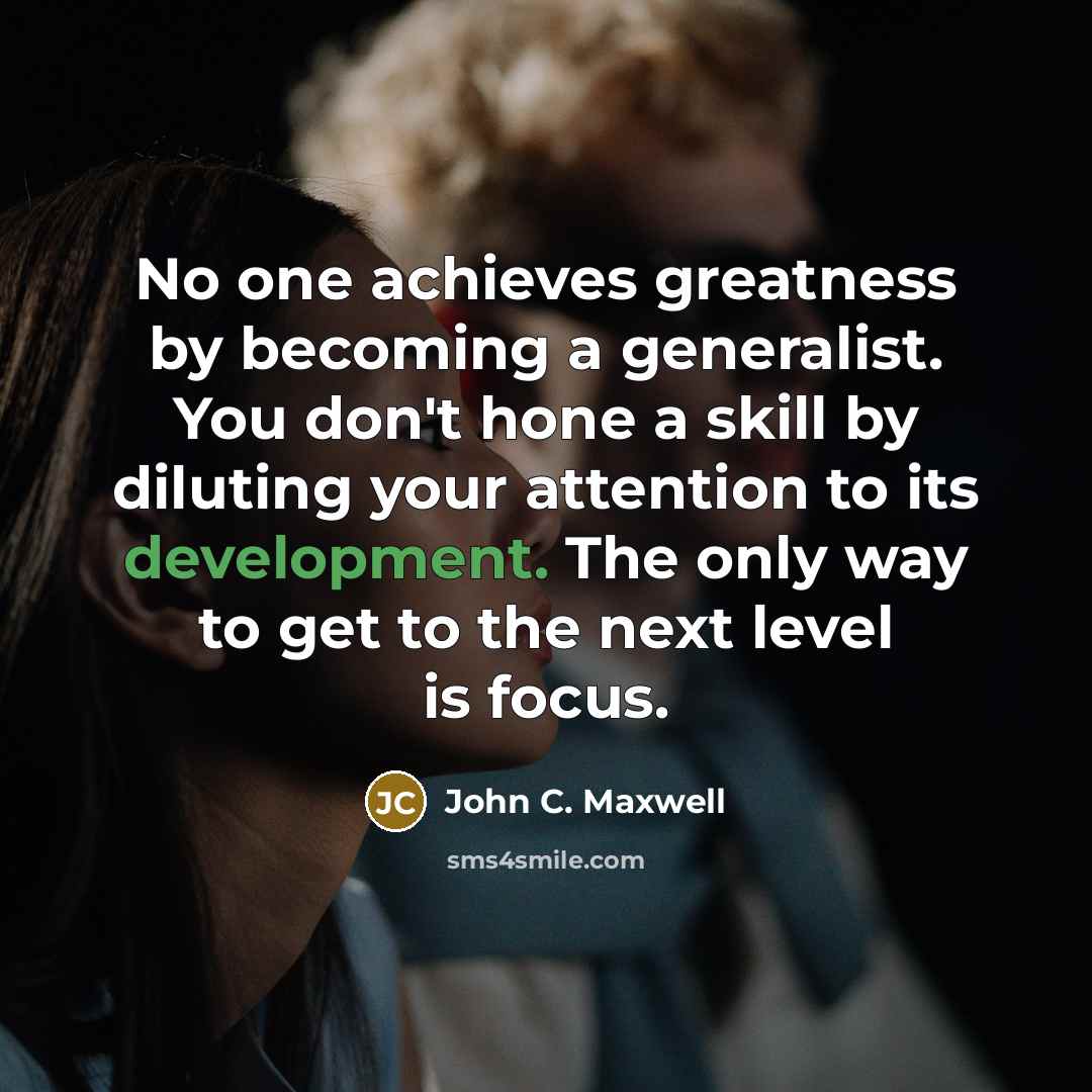 “No one achieves greatness by becoming a generalist. You don't…” quote by John C. Maxwell