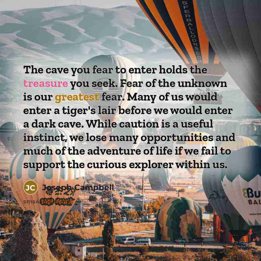 “The cave you fear to enter holds the treasure you…” quote by Joseph Campbell