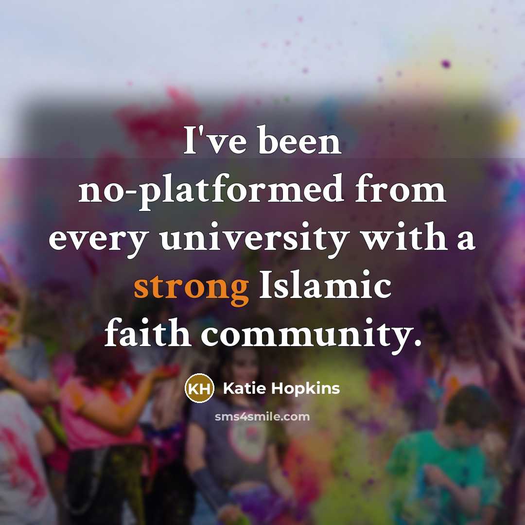 “I've been no-platformed from every university with a strong Islamic…” quote by Katie Hopkins