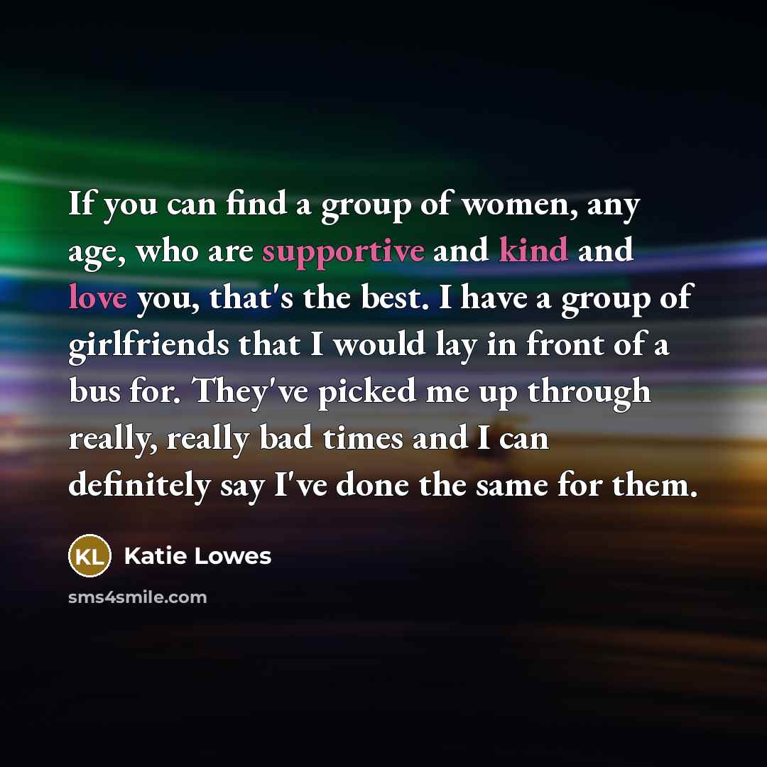 “If you can find a group of women, any age,…” quote by Katie Lowes