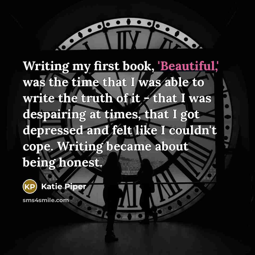 “Writing my first book, 'Beautiful,' was the time that I…” quote by Katie Piper
