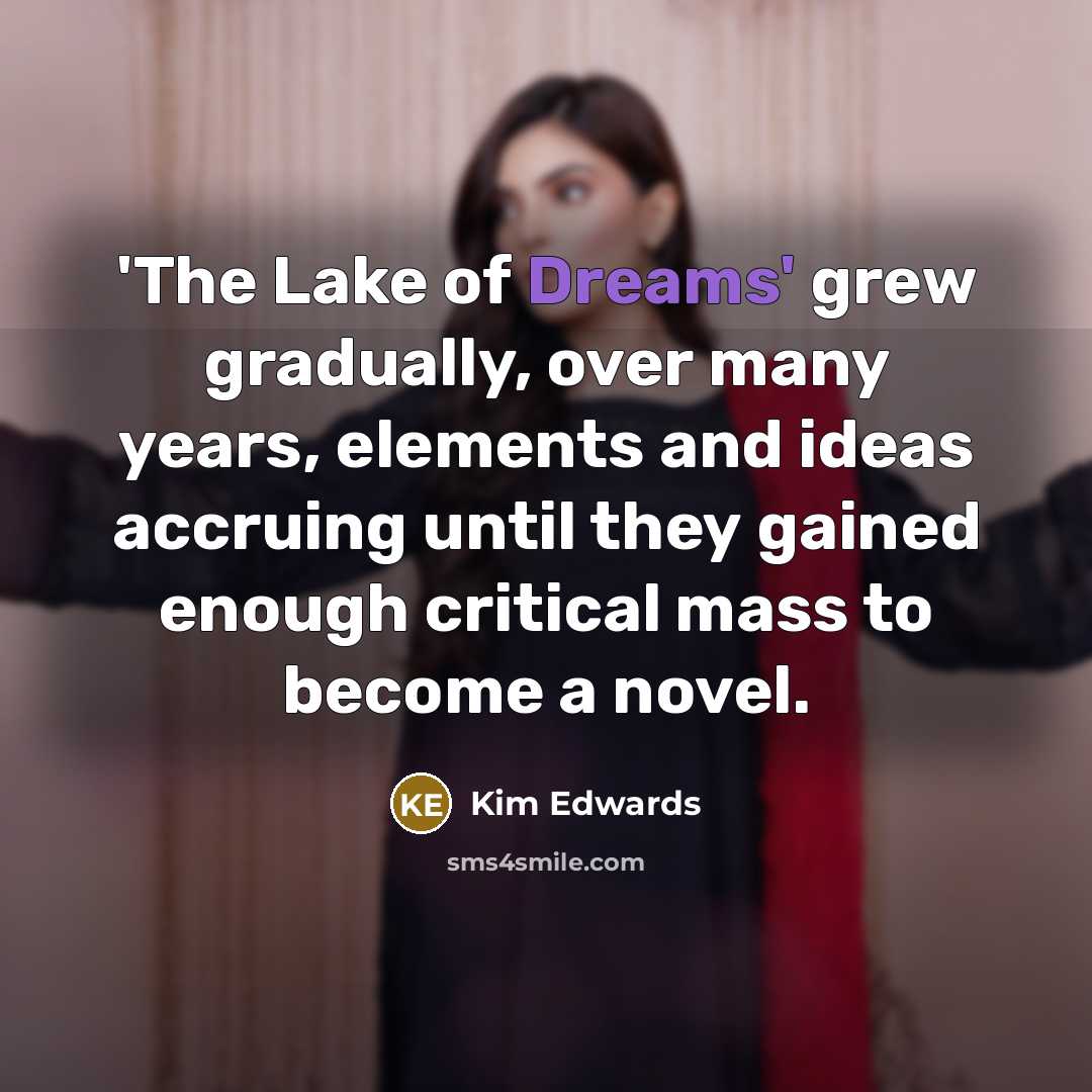“'The Lake of Dreams' grew gradually, over many years, elements…” quote by Kim Edwards