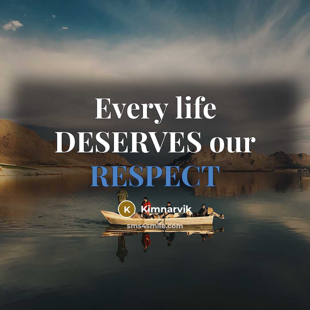 “Every life DESERVES our RESPECT” quote by Kimnarvik
