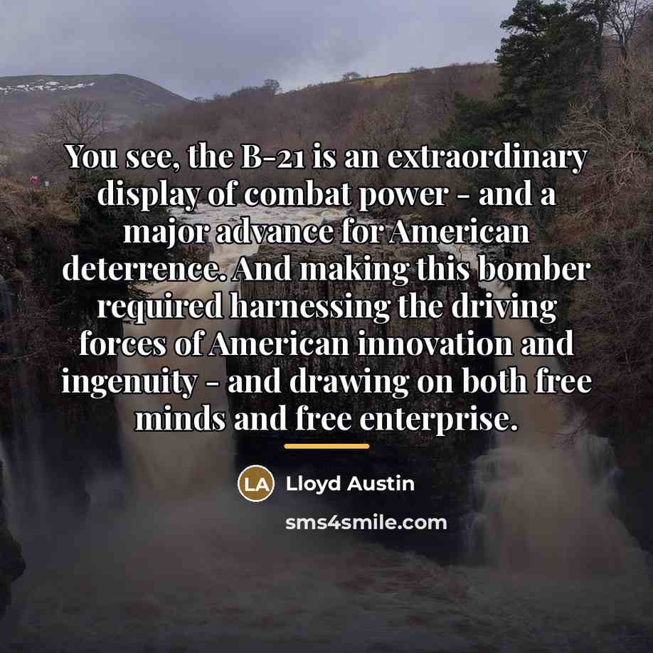 “You see, the B-21 is an extraordinary display of combat…” quote by Lloyd Austin