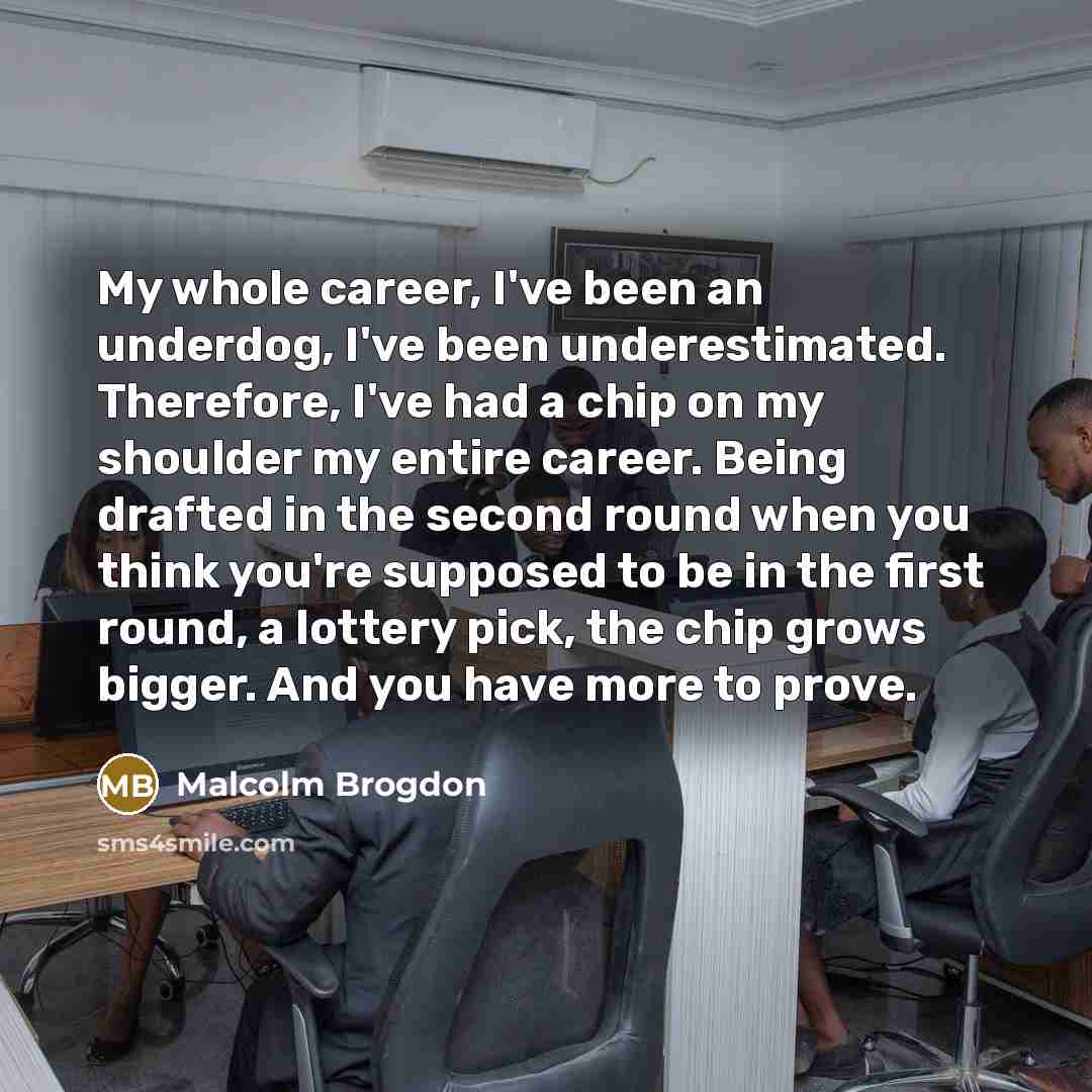 “My whole career, I've been an underdog, I've been underestimated.…” quote by Malcolm Brogdon