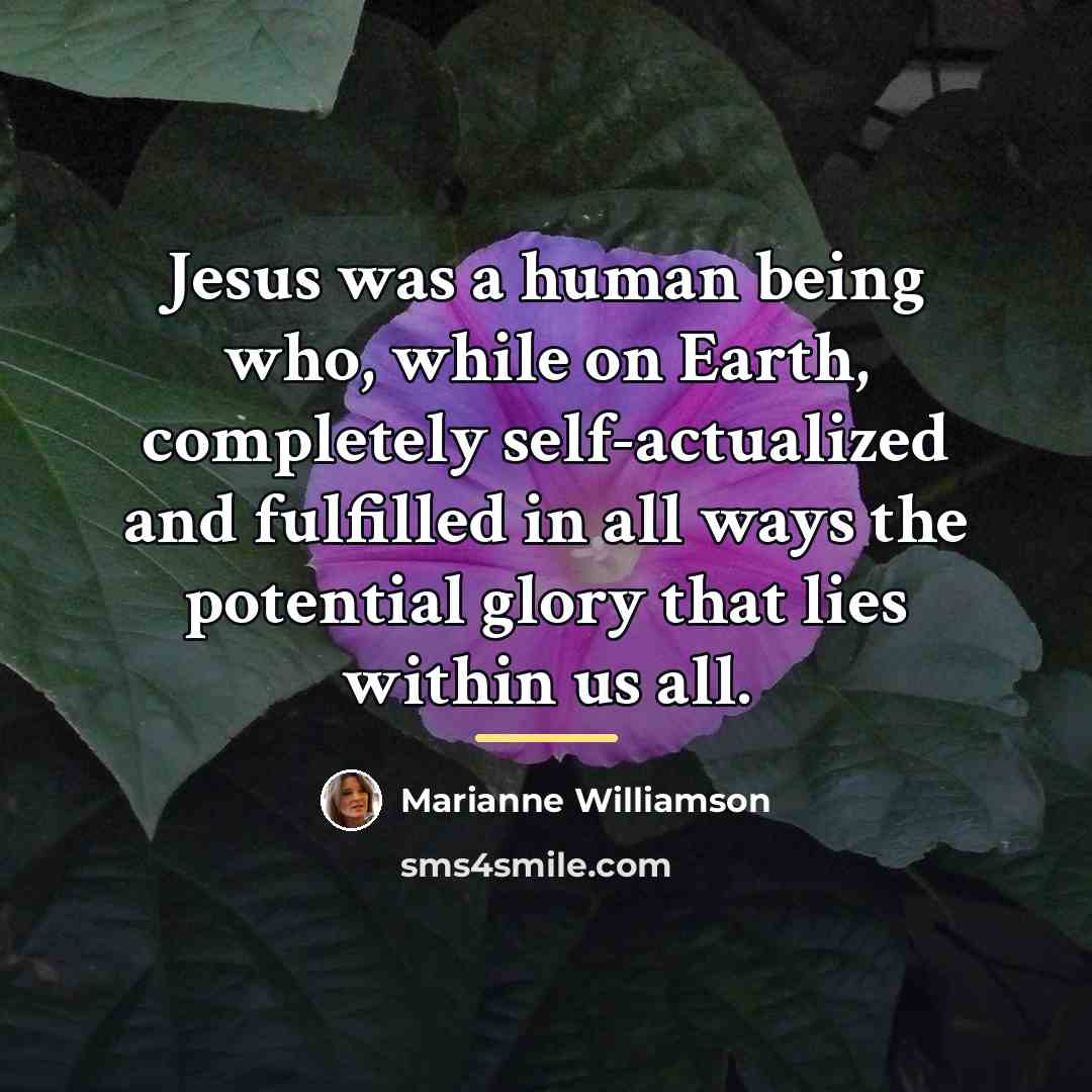 “Jesus was a human being who, while on Earth, completely…” quote by Marianne Williamson