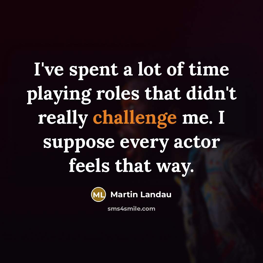 “I've spent a lot of time playing roles that didn't…” quote by Martin Landau