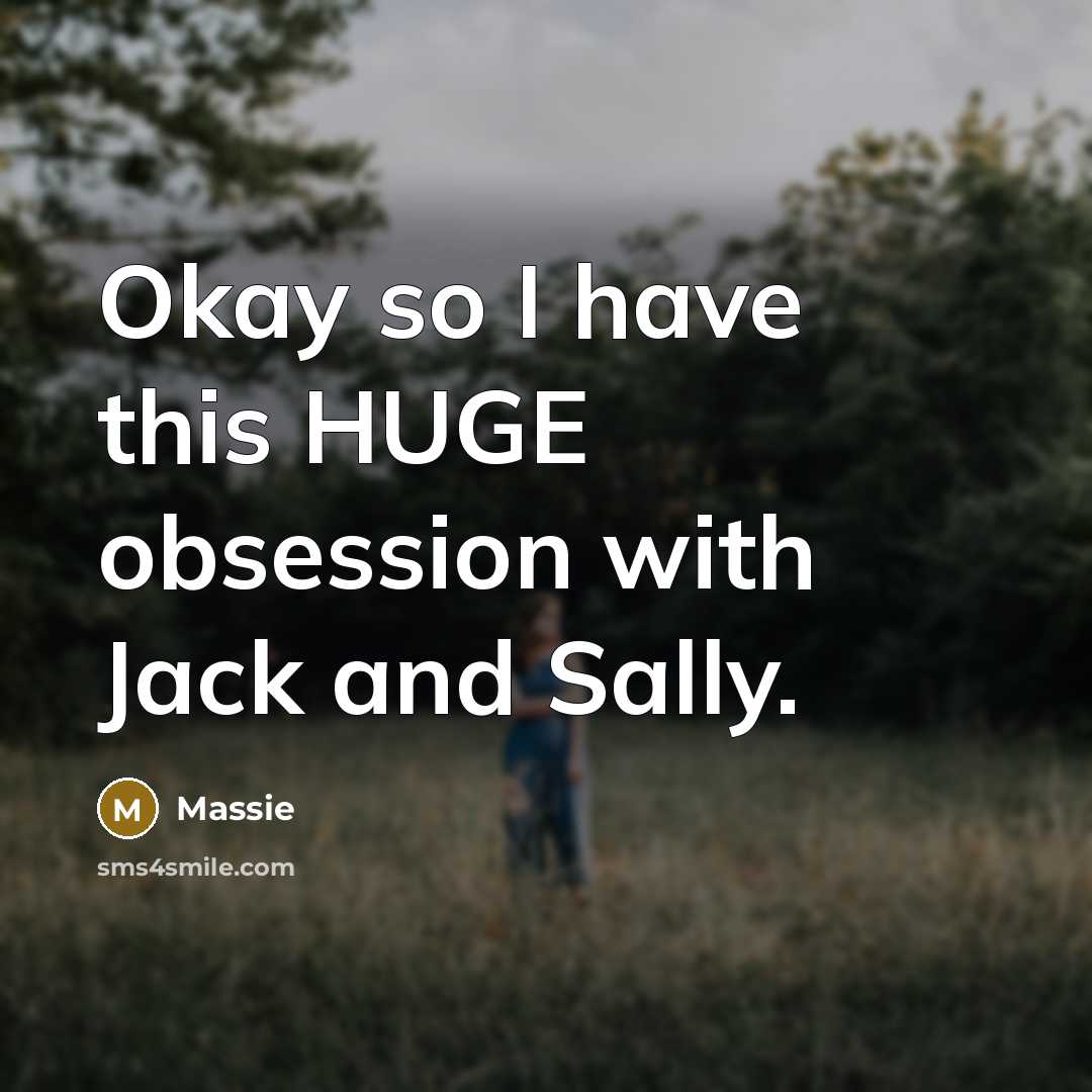 “Okay so I have this HUGE obsession with Jack and Sally.” quote by Massie