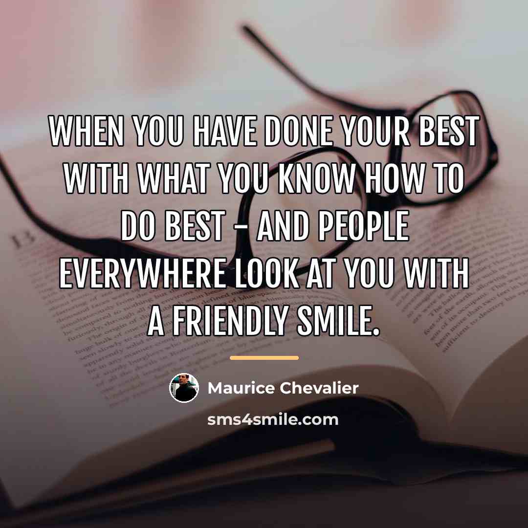 “When you have done your best with what you know…” quote by Maurice Chevalier