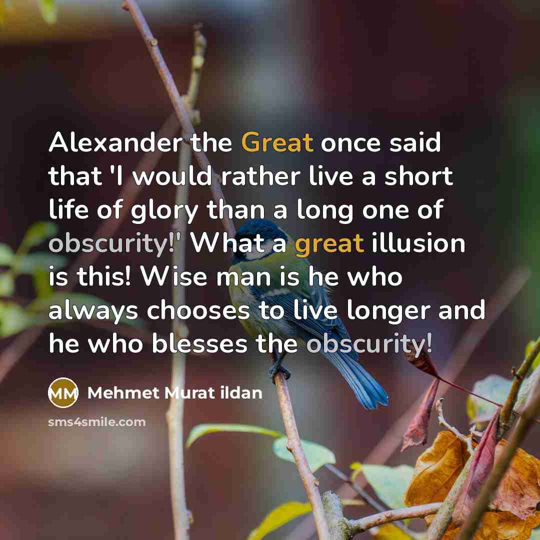 “Alexander the Great once said that 'I would rather live…” quote by Mehmet Murat Ildan