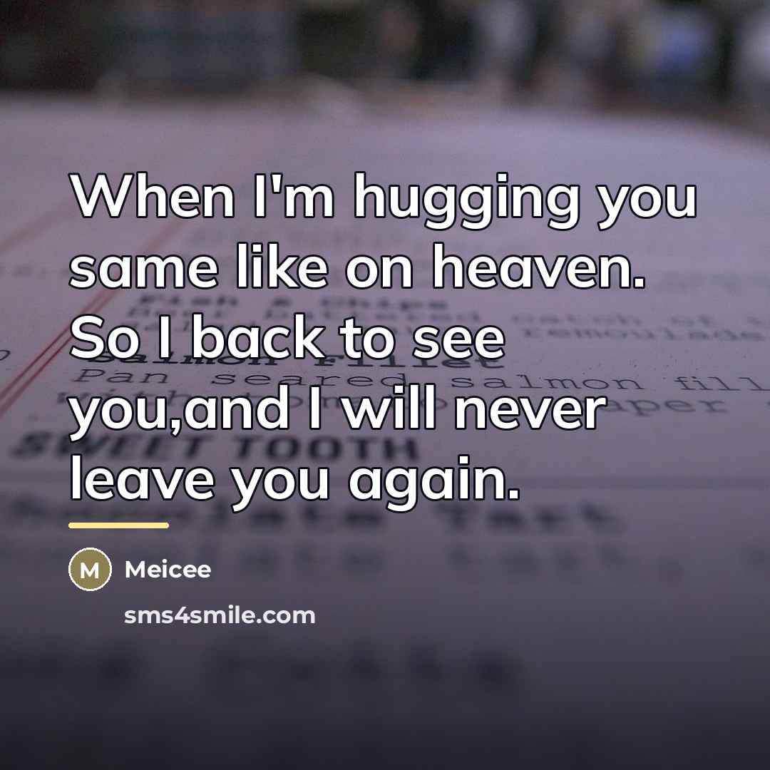 “When I'm hugging you same like on heaven. So I…” quote by Meicee