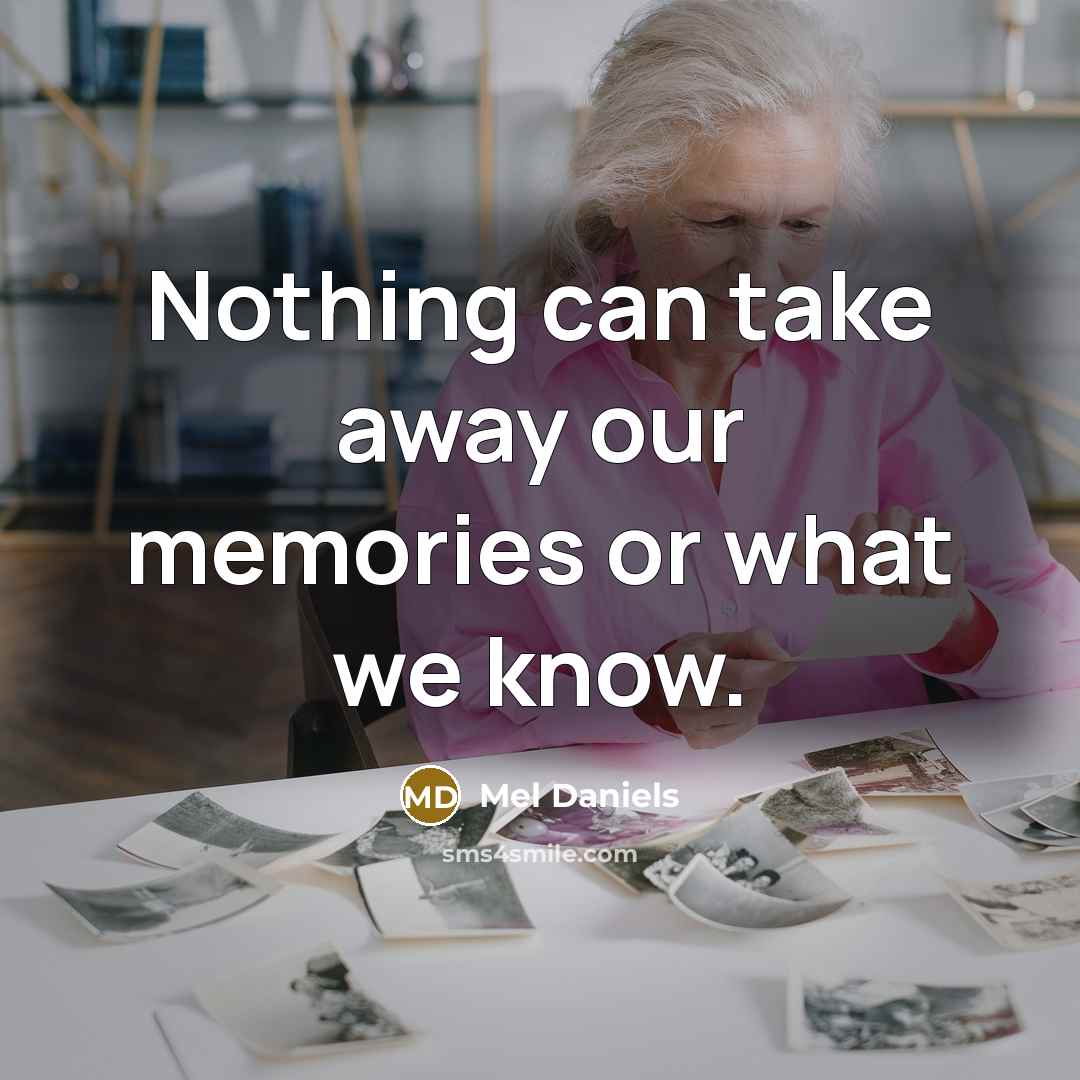 “Nothing can take away our memories or what we know.…” quote by Mel Daniels
