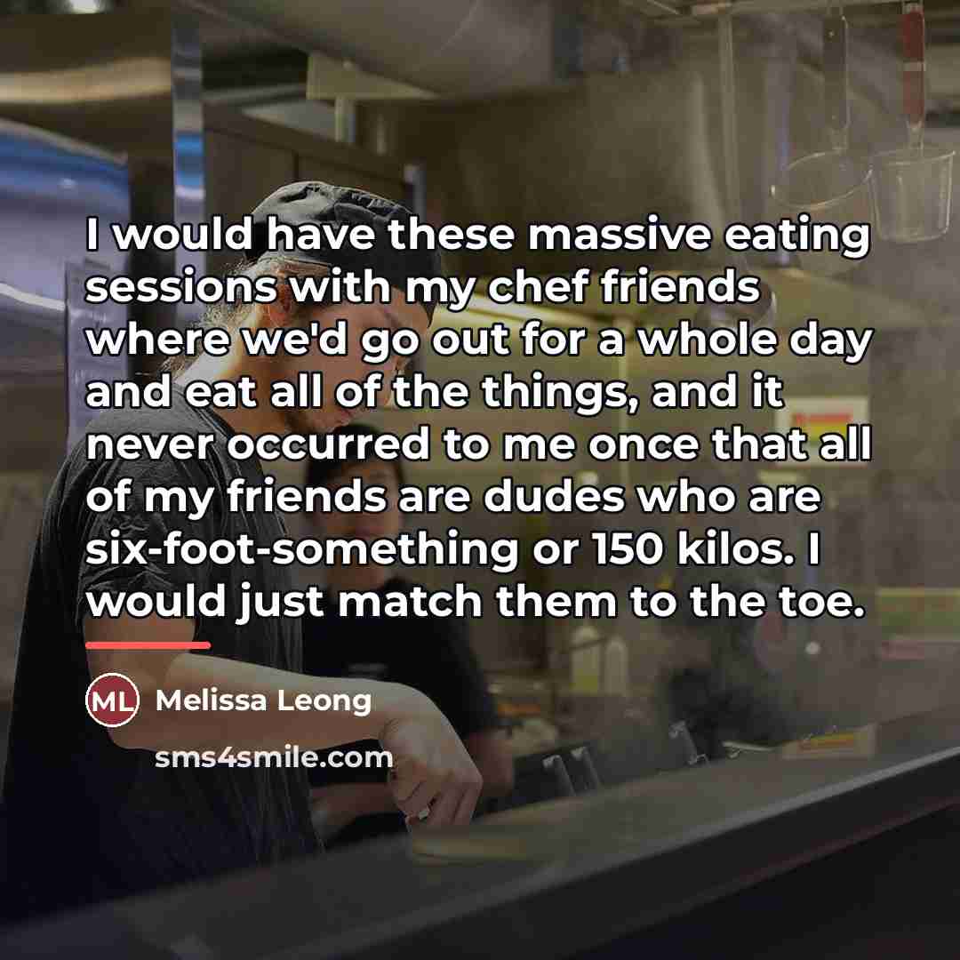 “I would have these massive eating sessions with my chef…” quote by Melissa Leong