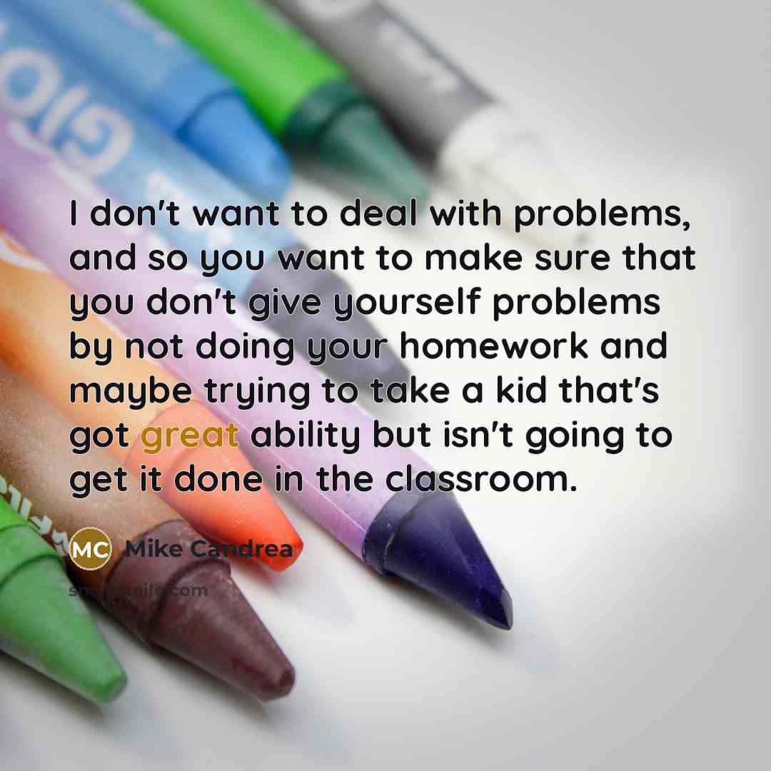 “I don't want to deal with problems, and so you…” quote by Mike Candrea