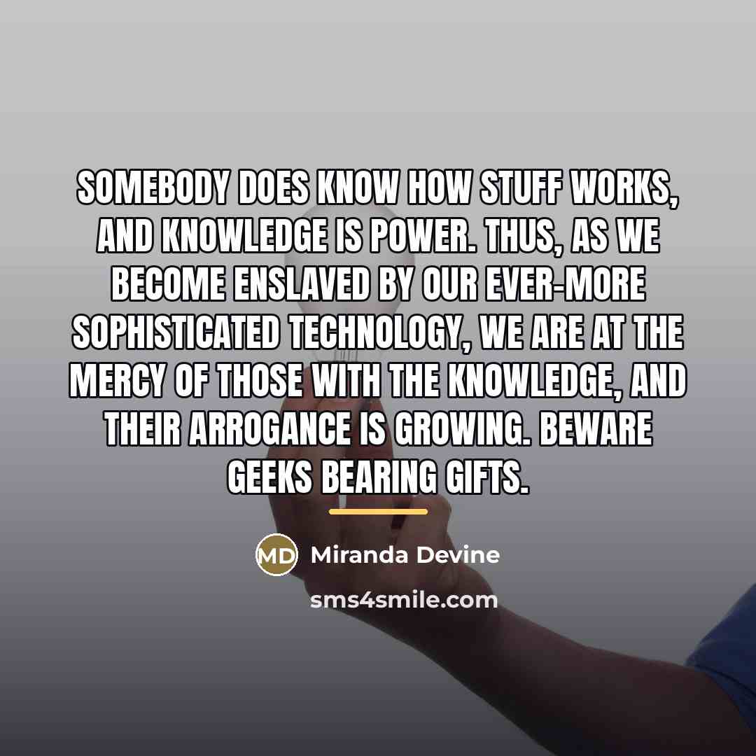 “Somebody does know how stuff works, and knowledge is power.…” quote by Miranda Devine
