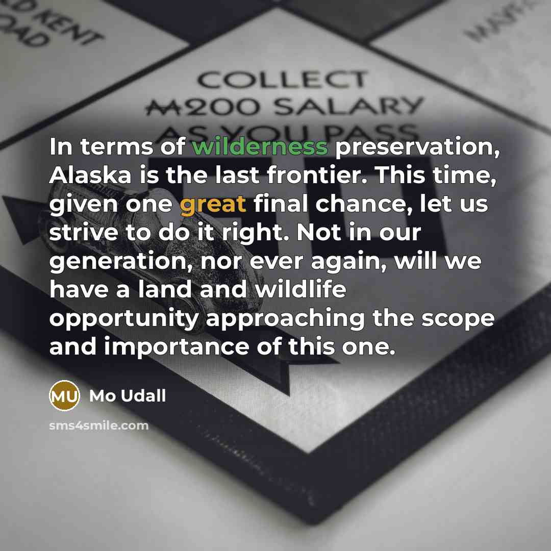 “In terms of wilderness preservation, Alaska is the last frontier.…” quote by Mo Udall