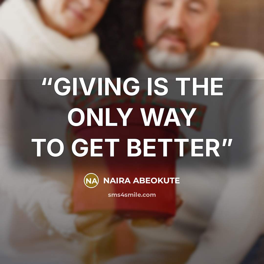 “GIVING IS THE ONLY WAY TO GET BETTER” quote by NAIRA ABEOKUTE