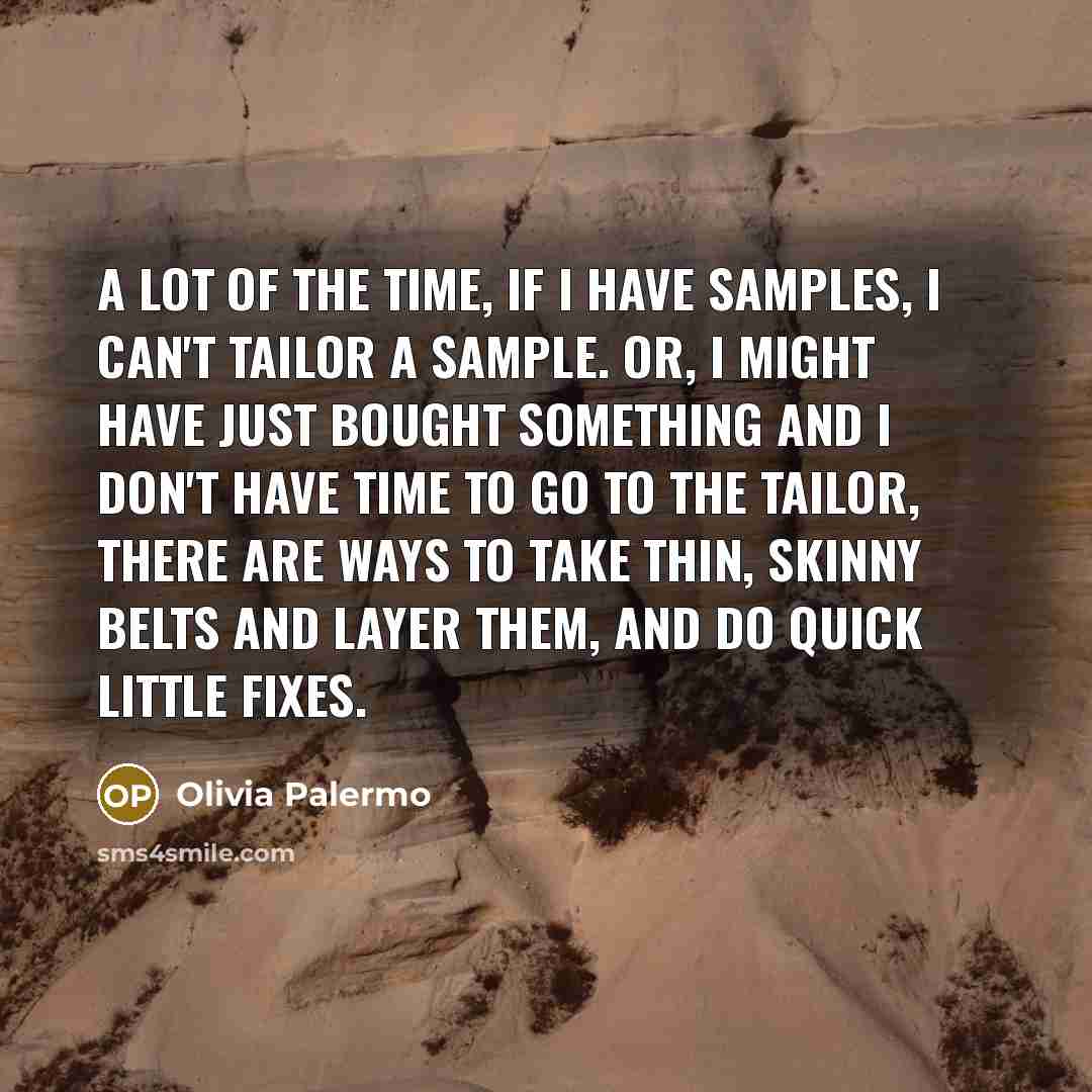“A lot of the time, if I have samples, I…” quote by Olivia Palermo
