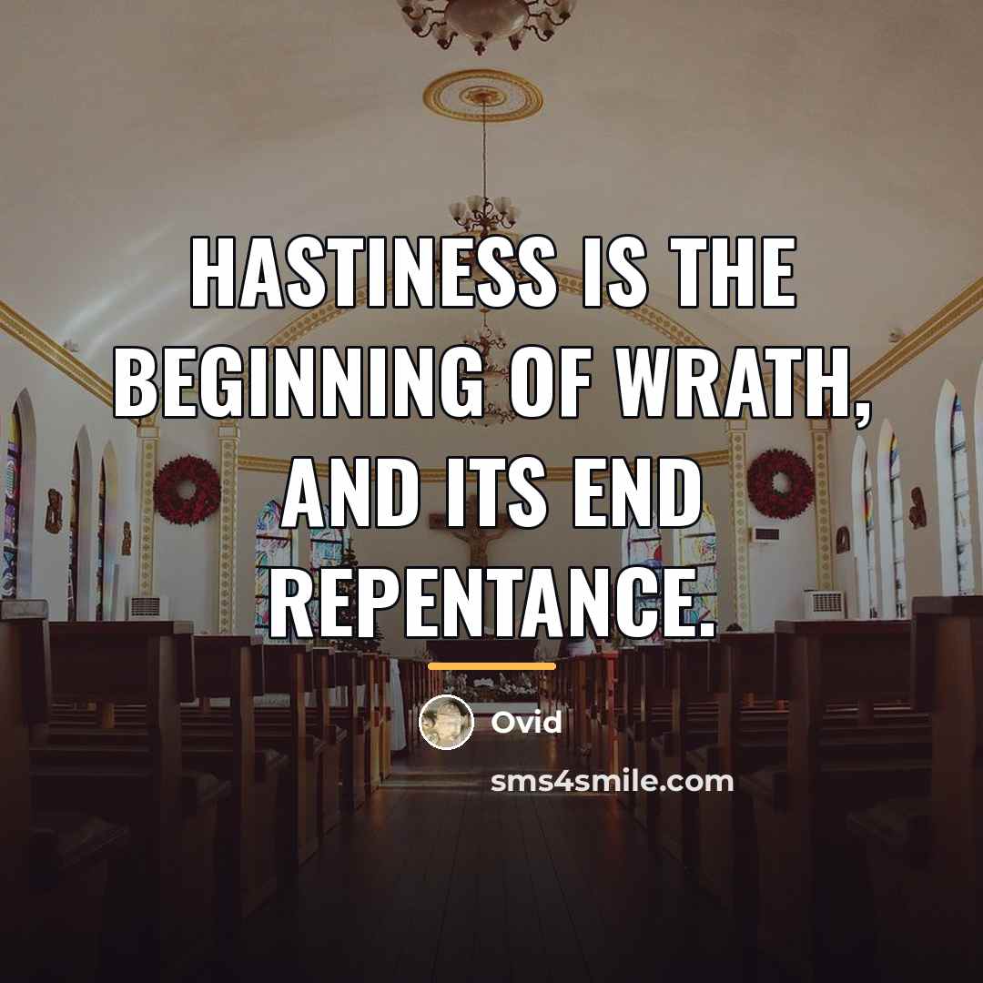 “Hastiness is the beginning of wrath, and its end repentance.…” quote by Ovid