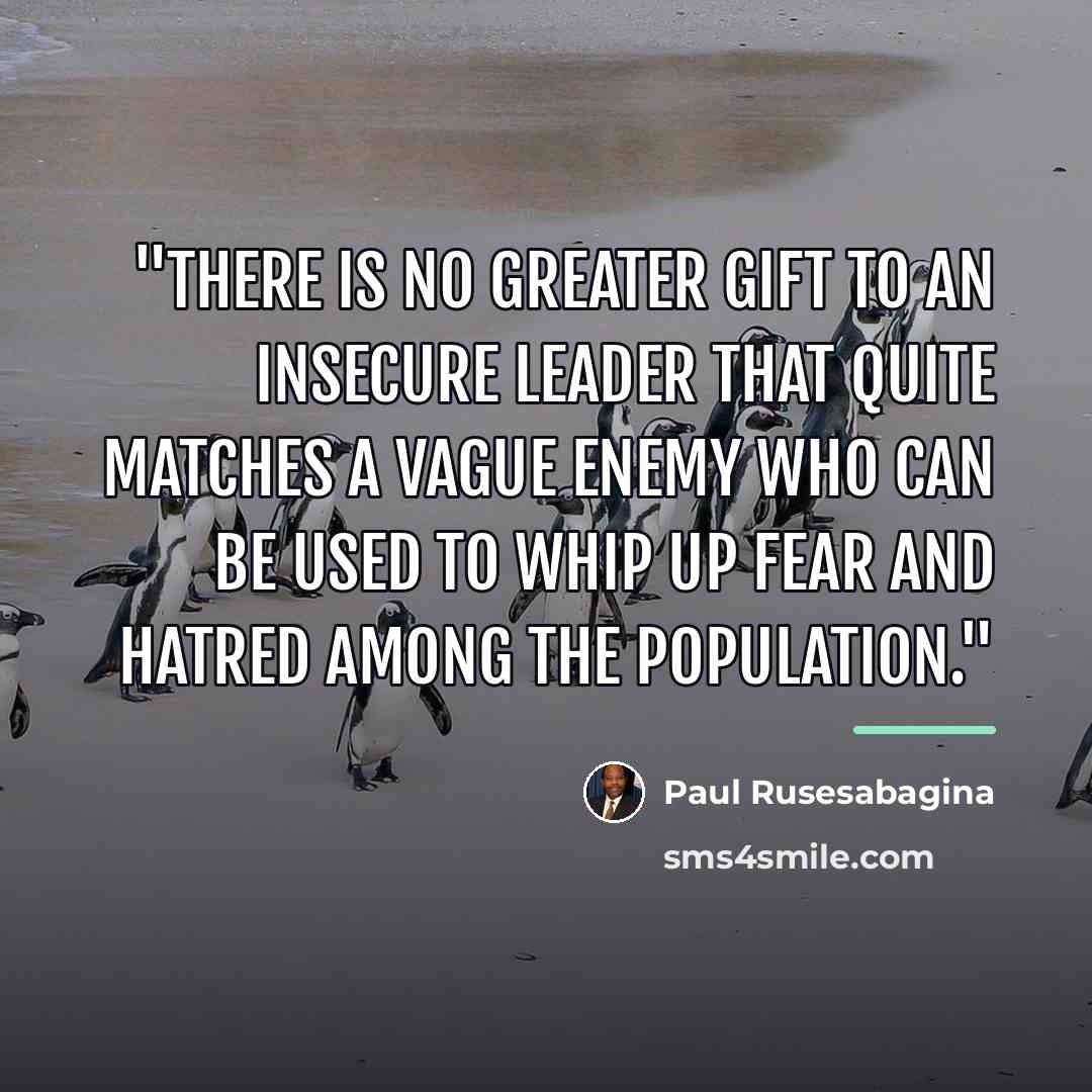 “"There is no greater gift to an insecure leader that…” quote by Paul Rusesabagina