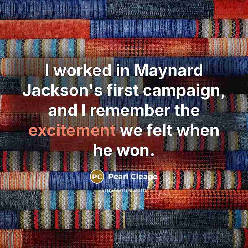 “I worked in Maynard Jackson's first campaign, and I remember…” quote by Pearl Cleage