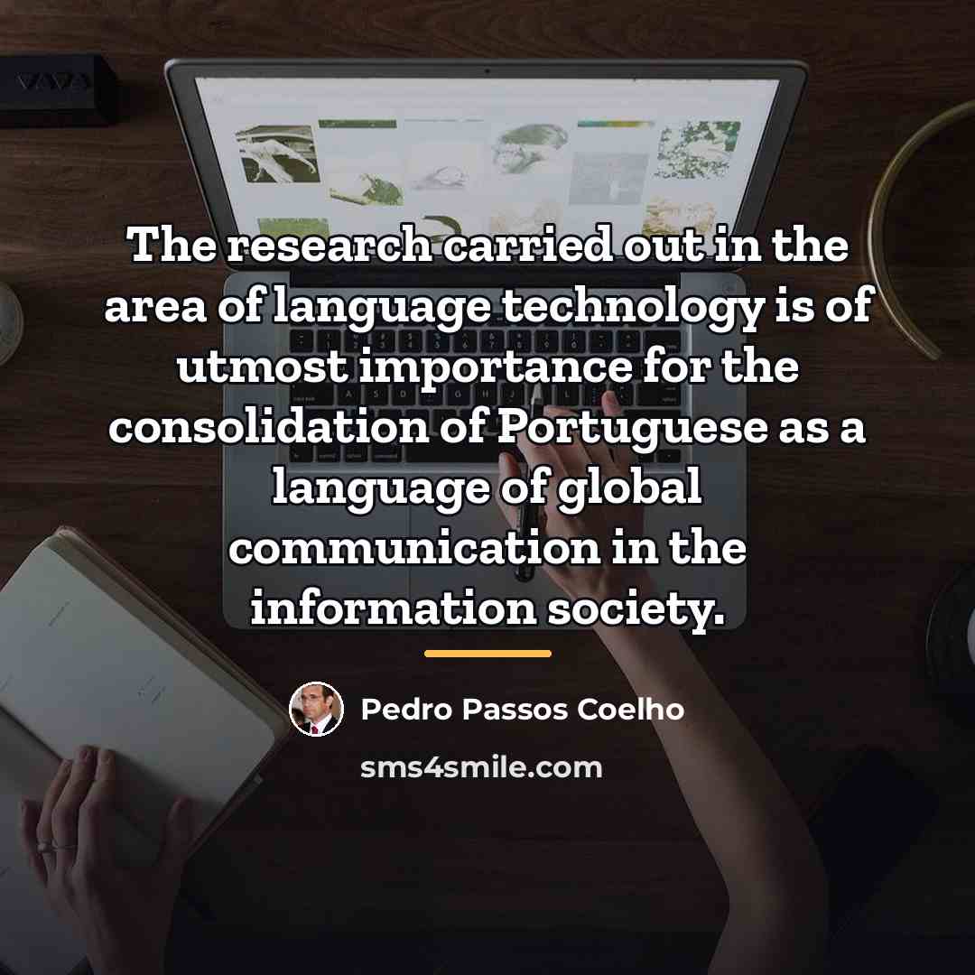 “The research carried out in the area of language technology…” quote by Pedro Passos Coelho