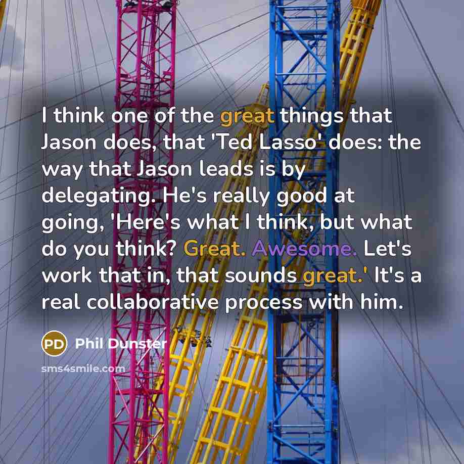 “I think one of the great things that Jason does,…” quote by Phil Dunster