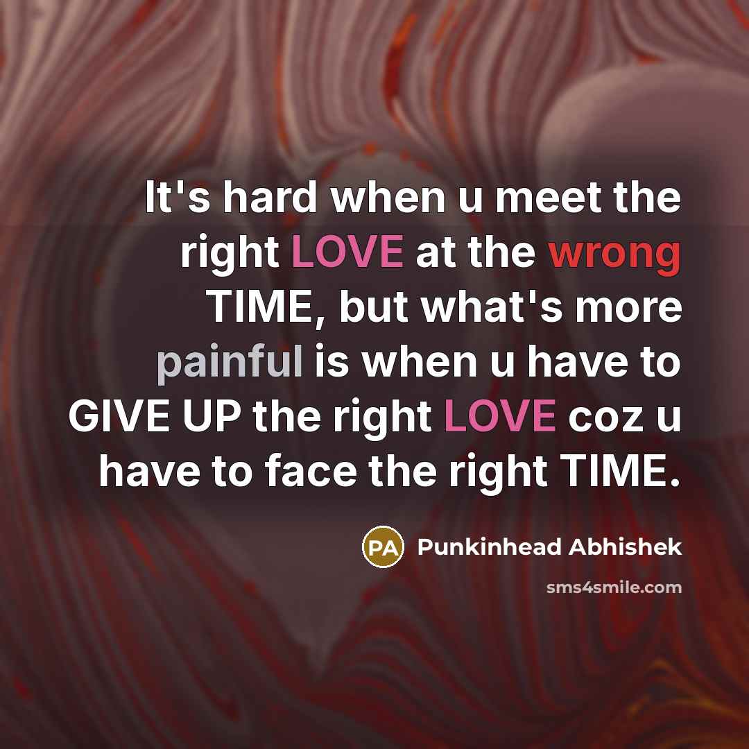 “It's hard when u meet the right LOVE at the…” quote by Punkinhead Abhishek