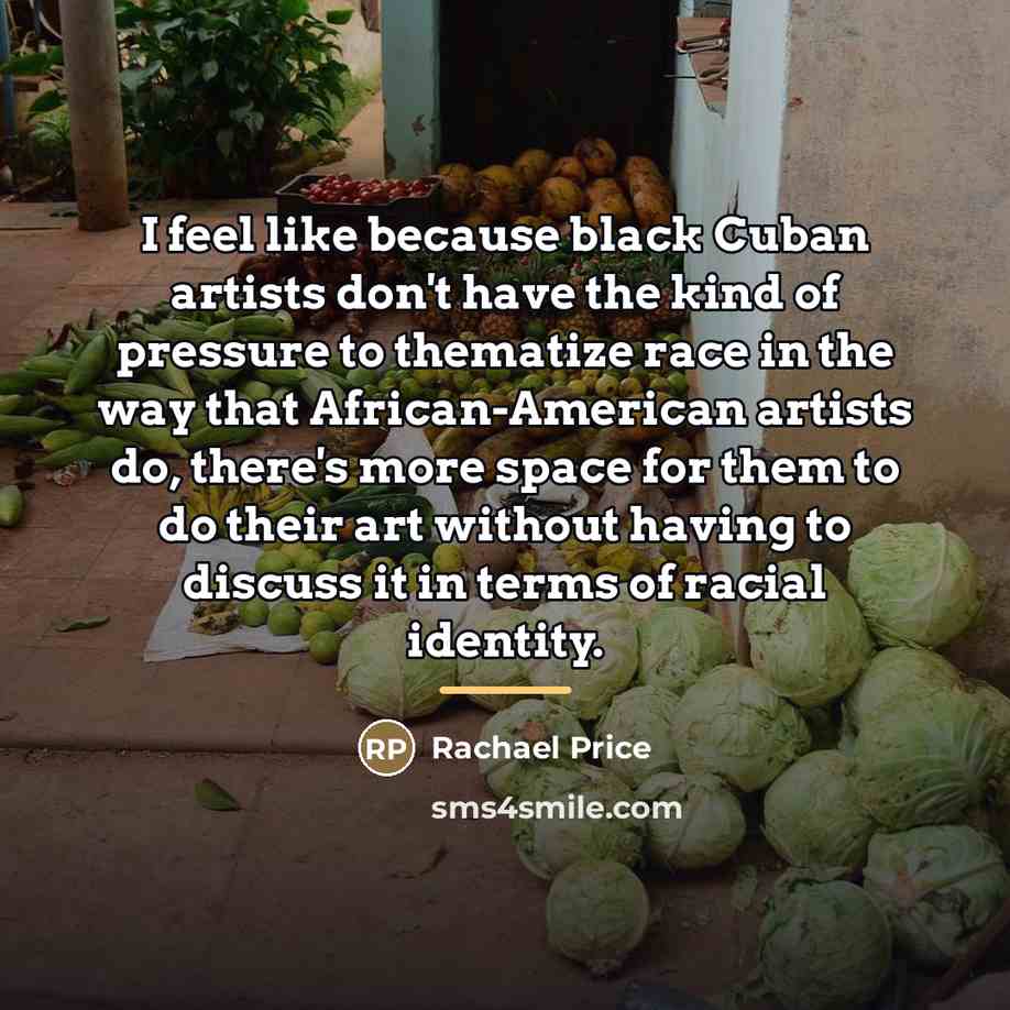 “I feel like because black Cuban artists don't have the…” quote by Rachael Price