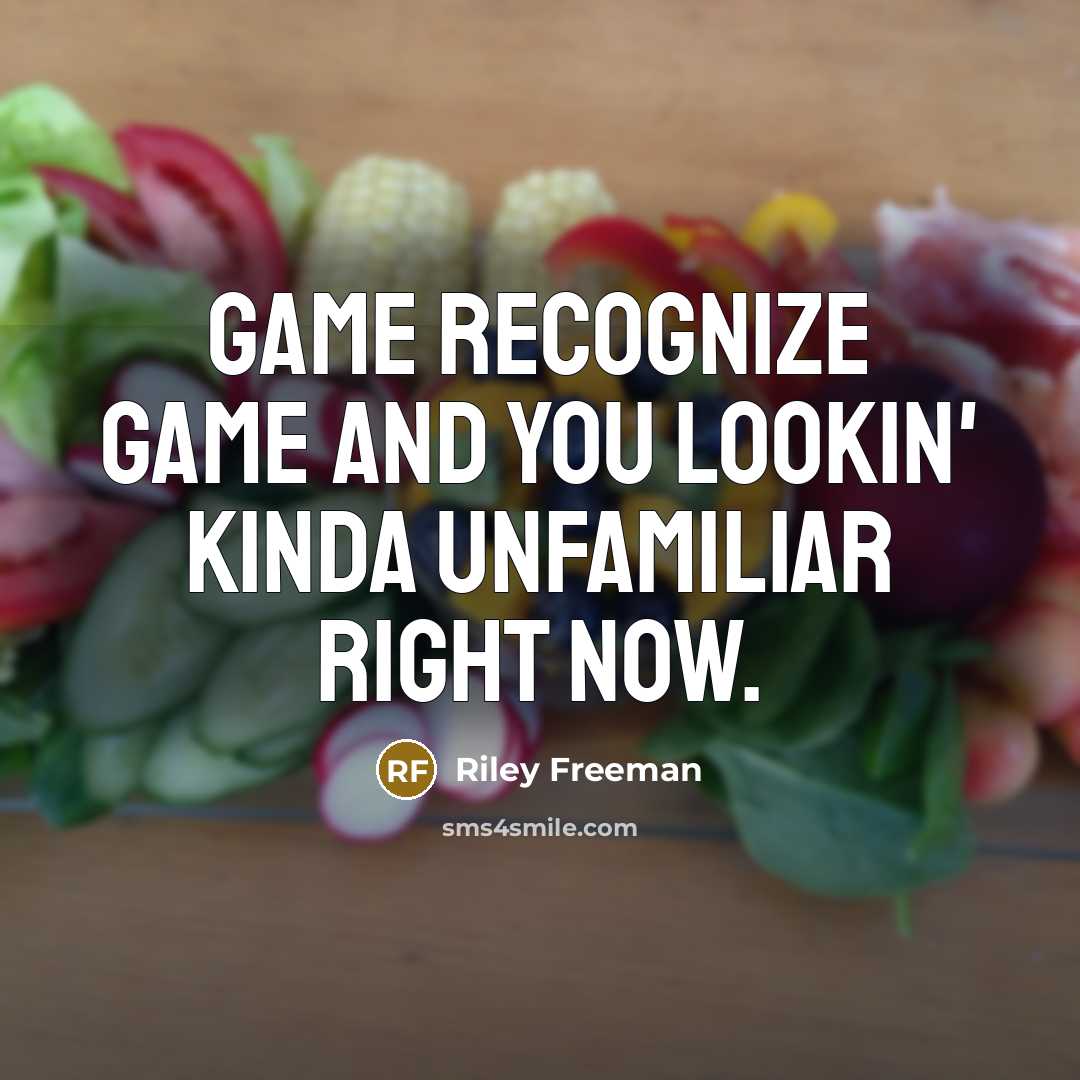 “Game recognize game and you lookin' kinda unfamiliar right now.” quote by Riley Freeman
