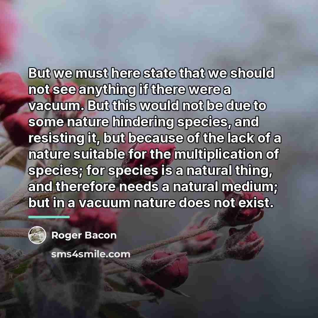 “But we must here state that we should not see…” quote by Roger Bacon
