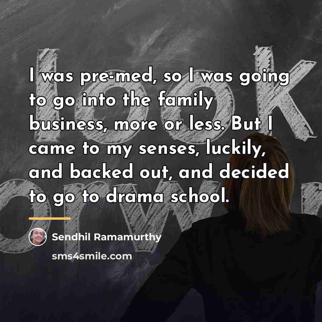 “I was pre-med, so I was going to go into…” quote by Sendhil Ramamurthy