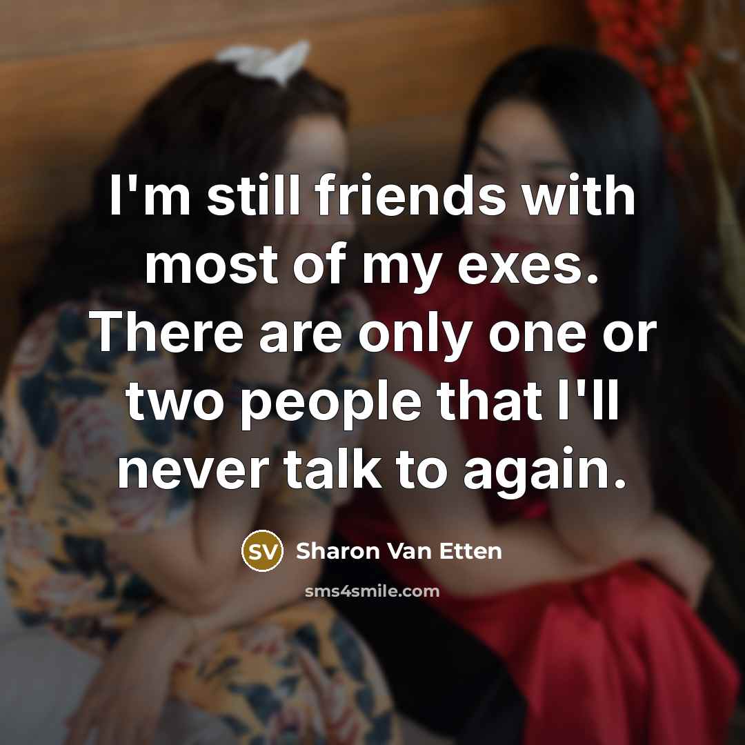 “I'm still friends with most of my exes. There are…” quote by Sharon Van Etten