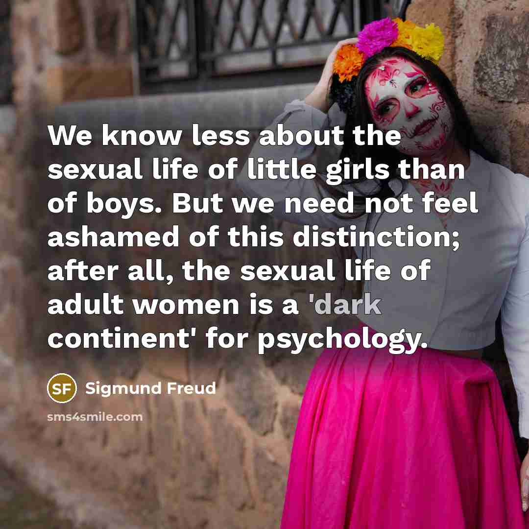 “We know less about the sexual life of little girls…” quote by Sigmund Freud