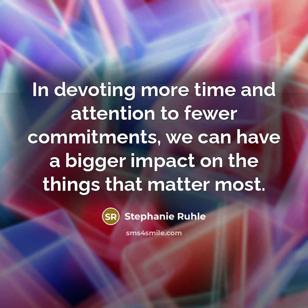 “In devoting more time and attention to fewer commitments, we…” quote by Stephanie Ruhle