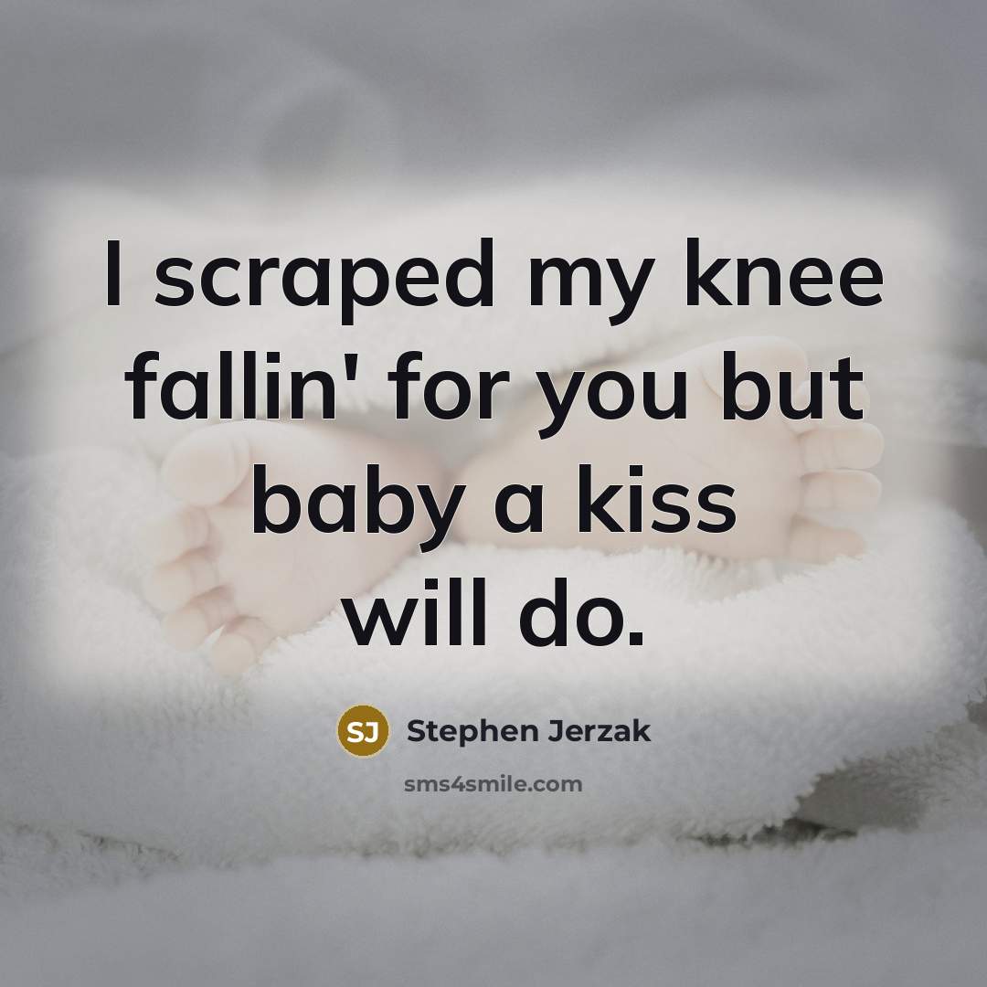 “I scraped my knee fallin' for you but baby a…” quote by Stephen Jerzak
