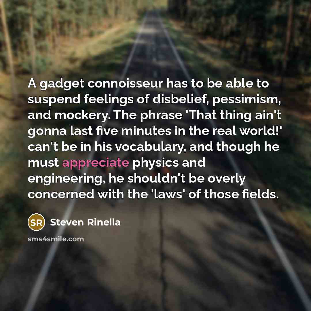 “A gadget connoisseur has to be able to suspend feelings…” quote by Steven Rinella