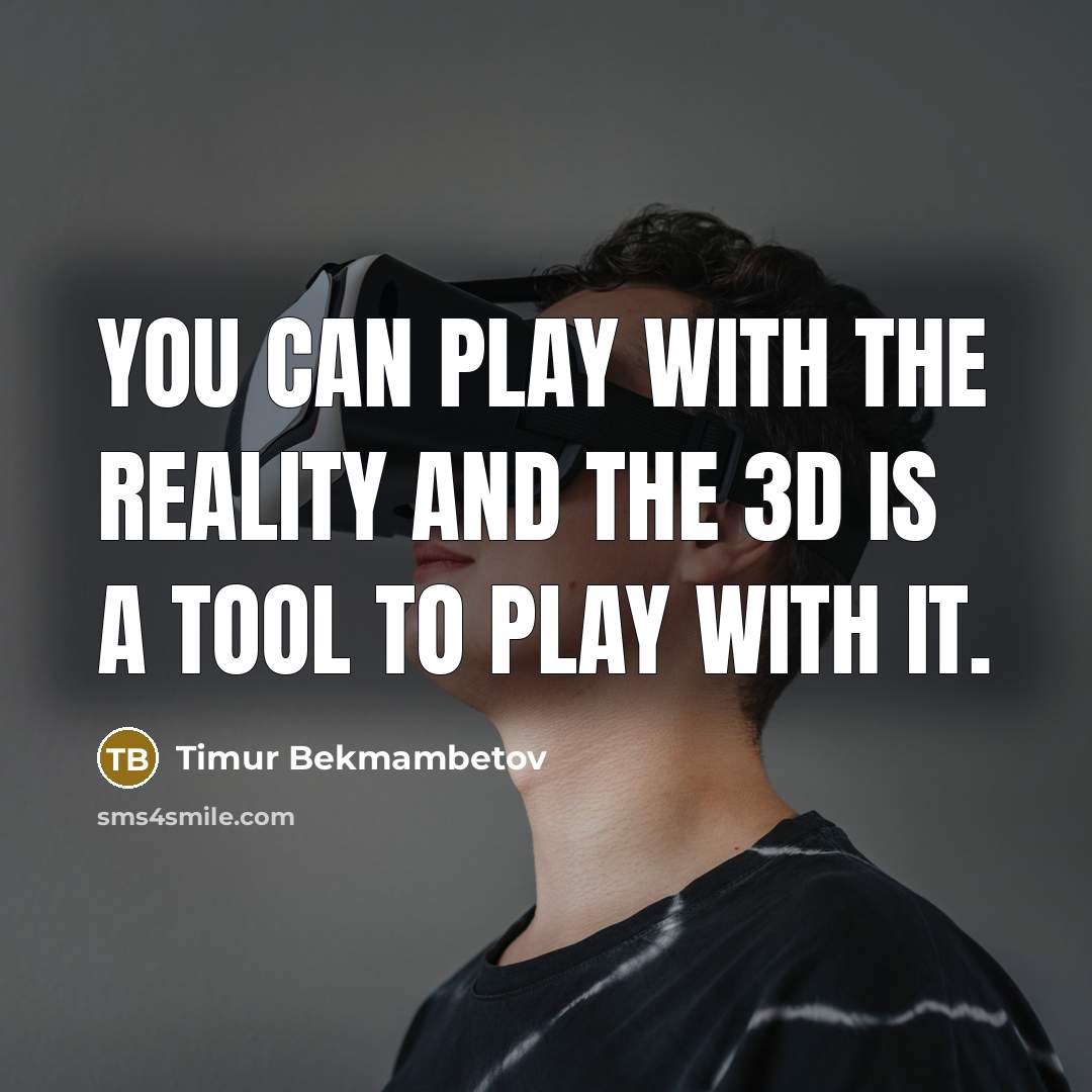 “You can play with the reality and the 3D is…” quote by Timur Bekmambetov
