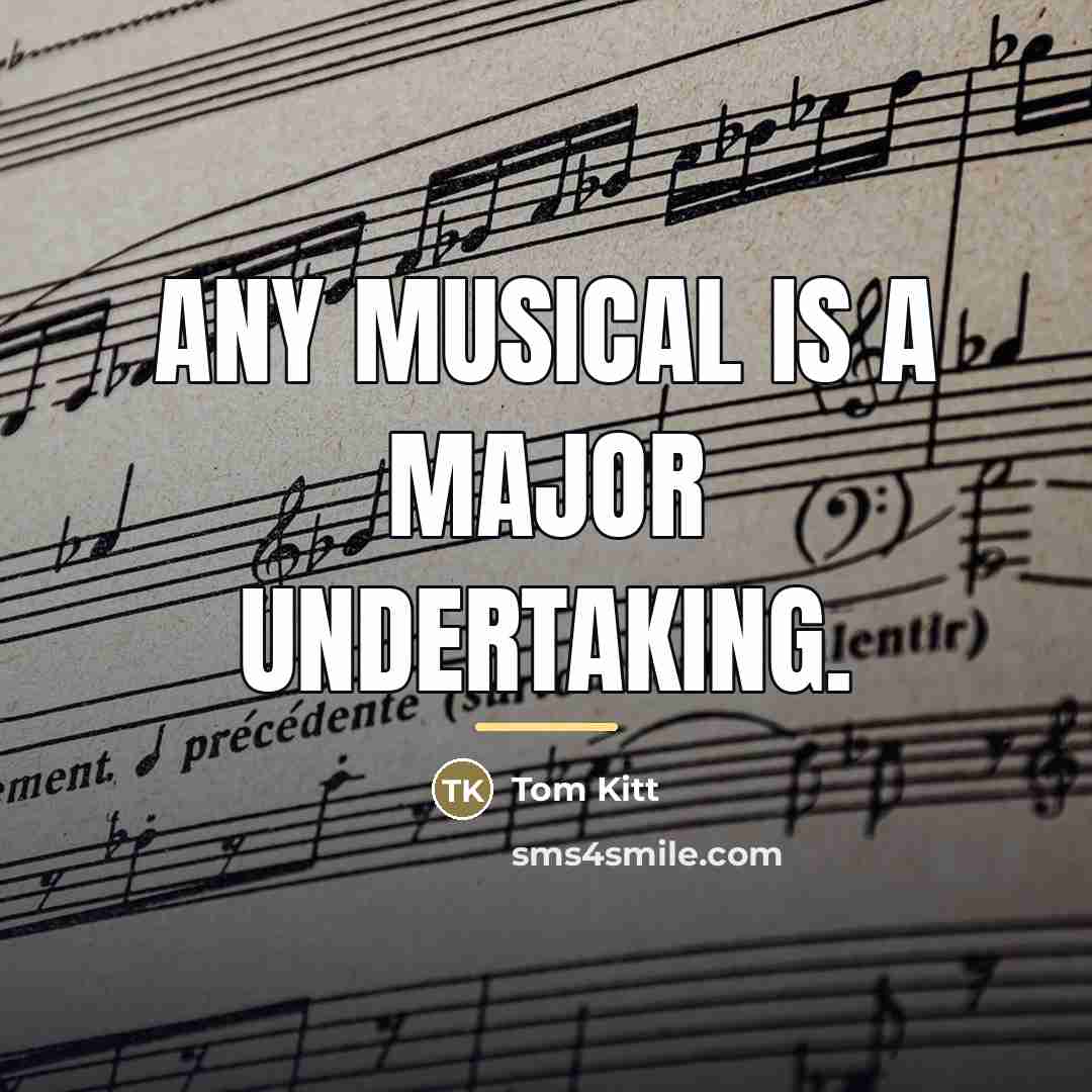 “Any musical is a major undertaking.…” quote by Tom Kitt