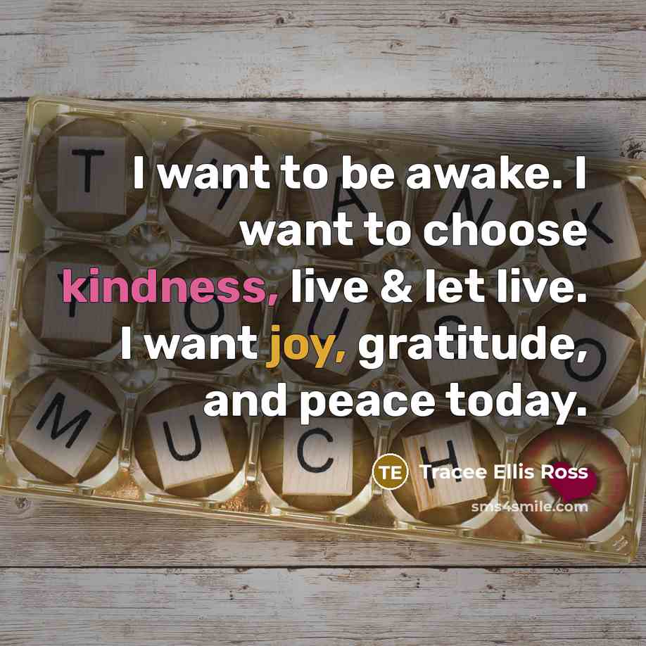 “I want to be awake. I want to choose kindness,…” quote by Tracee Ellis Ross