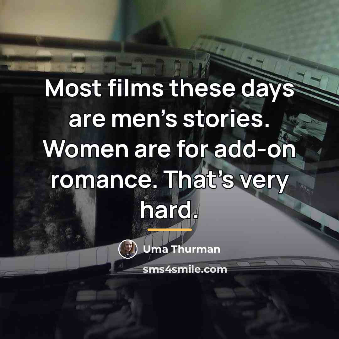 “Most films these days are men's stories. Women are for…” quote by Uma Thurman